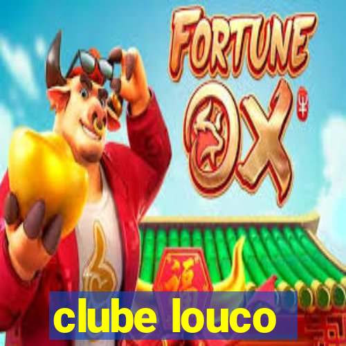 clube louco